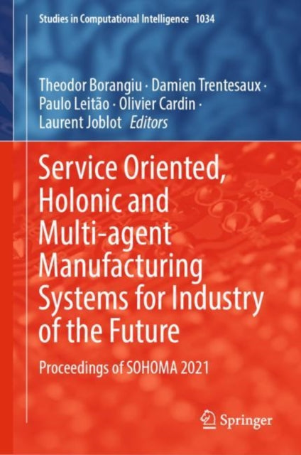 Service Oriented, Holonic and Multi-agent Manufacturing Systems for Industry of the Future: Proceedings of SOHOMA 2021