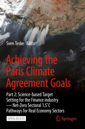 Achieving the Paris Climate Agreement Goals: Part 2: Science-based Target Setting for the Finance industry — Net-Zero Sectoral 1.5˚C Pathways for Real Economy Sectors