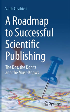 A Roadmap to Successful Scientific Publishing: The Dos, the Don’ts and the Must-Knows