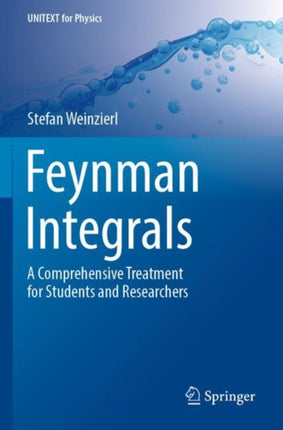 Feynman Integrals: A Comprehensive Treatment for Students and Researchers