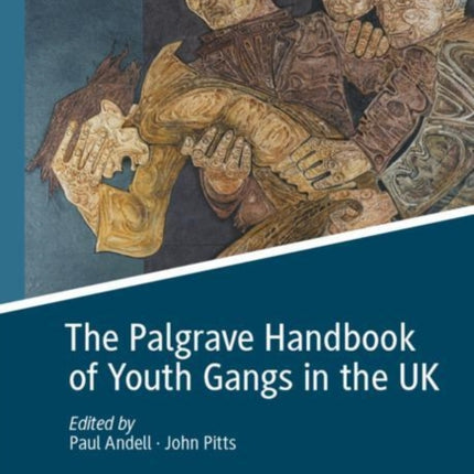 The Palgrave Handbook of Youth Gangs in the UK