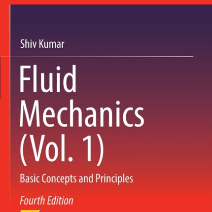 Fluid Mechanics (Vol. 1): Basic Concepts and Principles