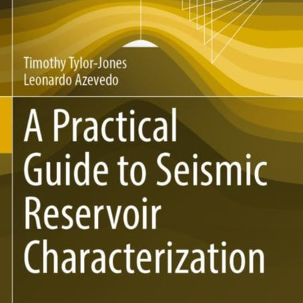 A Practical Guide to Seismic Reservoir Characterization