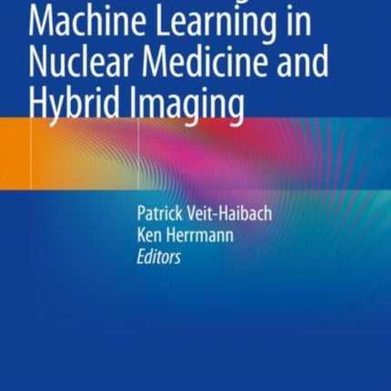 Artificial Intelligence/Machine Learning in Nuclear Medicine and Hybrid Imaging