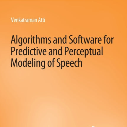 Algorithms and Software for Predictive and Perceptual Modeling of Speech