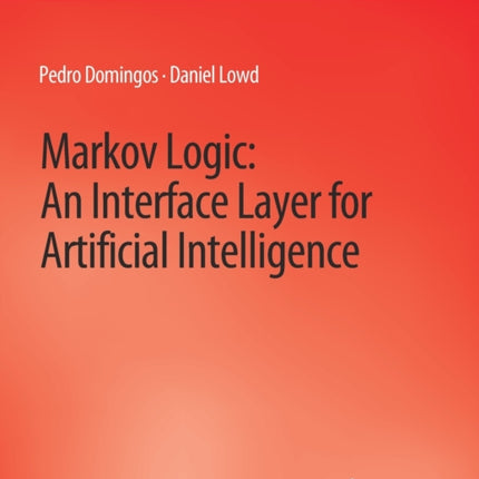 Markov Logic: An Interface Layer for Artificial Intelligence