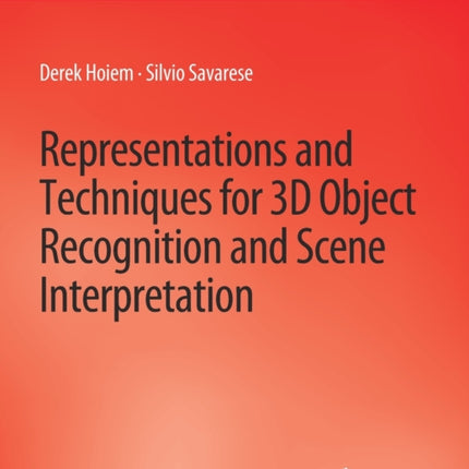 Representations and Techniques for 3D Object Recognition and Scene Interpretation