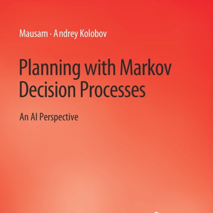 Planning with Markov Decision Processes: An AI Perspective