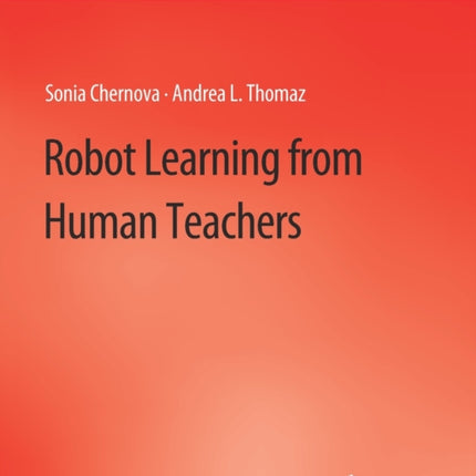 Robot Learning from Human Teachers