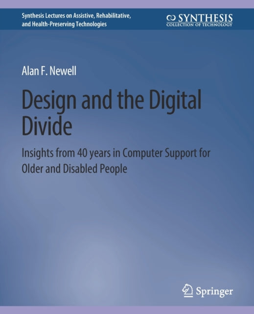 Design and the Digital Divide: Insights from 40 Years in Computer Support for Older and Disabled People