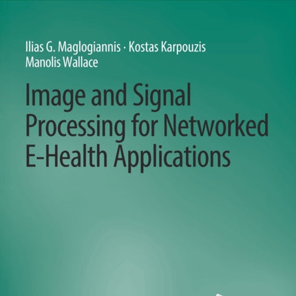 Image and Signal Processing for Networked eHealth Applications