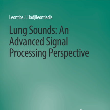 Lung Sounds: An Advanced Signal Processing Perspective