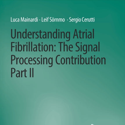 Understanding Atrial Fibrillation: The Signal Processing Contribution, Part II