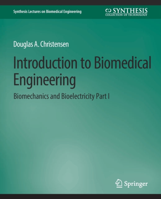 Introduction to Biomedical Engineering: Biomechanics and Bioelectricity - Part I