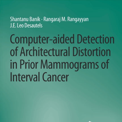 Computer-Aided Detection of Architectural Distortion in Prior Mammograms of Interval Cancer