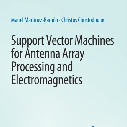 Support Vector Machines for Antenna Array Processing and Electromagnetics