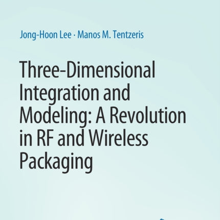 Three-Dimensional Integration and Modeling: A Revolution in RF and Wireless Packaging
