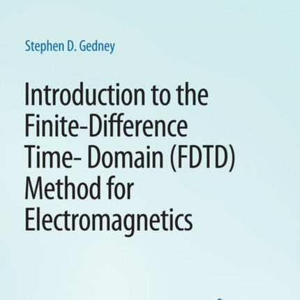 Introduction to the Finite-Difference Time-Domain (FDTD) Method for Electromagnetics