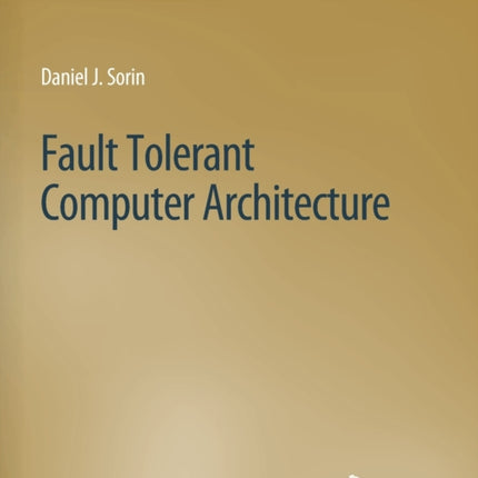 Fault Tolerant Computer Architecture