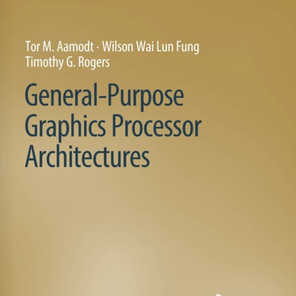 General-Purpose Graphics Processor Architectures