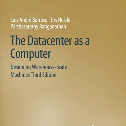 The Datacenter as a Computer: Designing