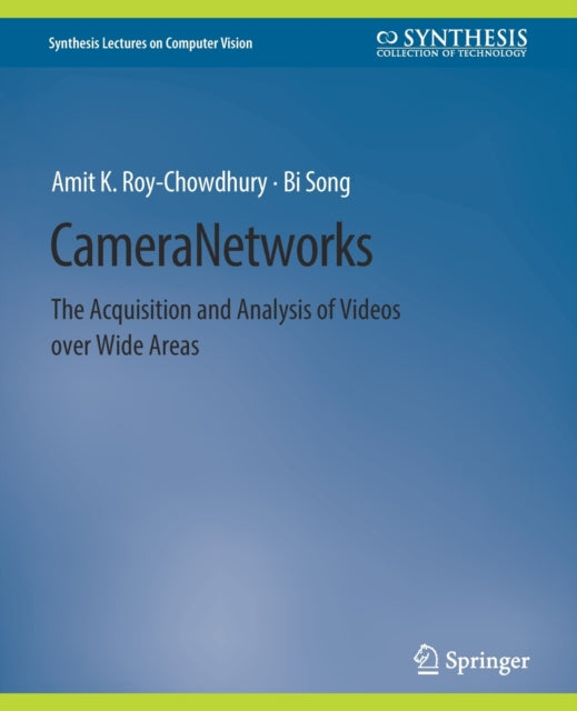 Camera Networks: The Acquisition and Analysis of Videos over Wide Areas