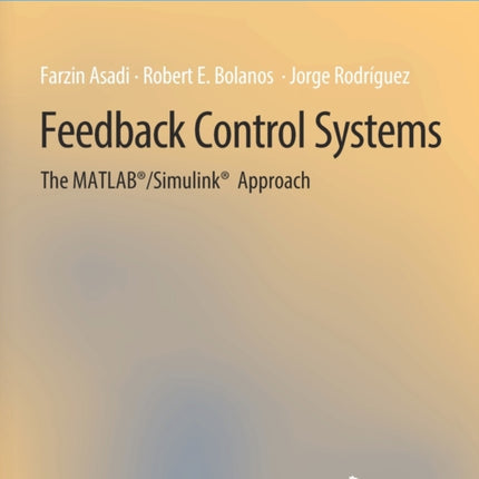 Feedback Control Systems: The MATLAB®/Simulink® Approach
