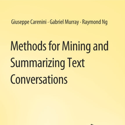 Methods for Mining and Summarizing Text Conversations