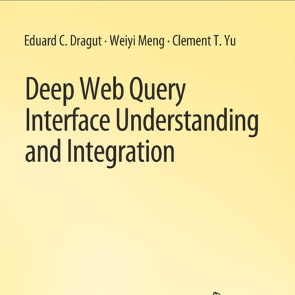 Deep Web Query Interface Understanding and Integration