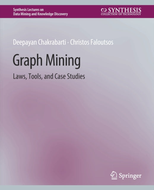Graph Mining: Laws, Tools, and Case Studies
