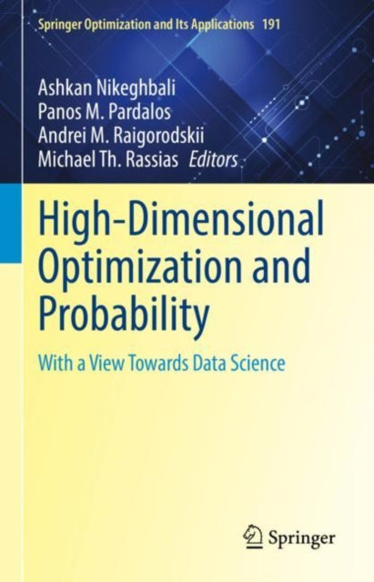 High-Dimensional Optimization and Probability: With a View Towards Data Science