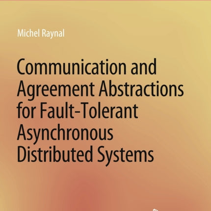 Communication and Agreement Abstractions for Fault-Tolerant Asynchronous Distributed Systems