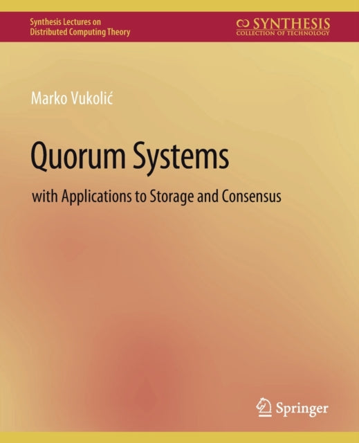 Quorum Systems: With Applications to Storage and Consensus