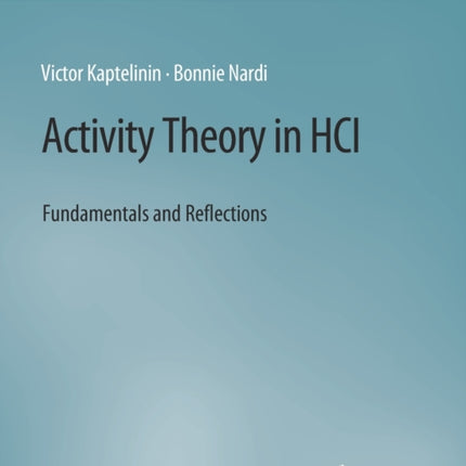 Activity Theory in HCI: Fundamentals and Reflections