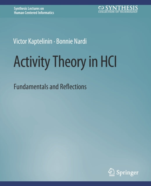 Activity Theory in HCI: Fundamentals and Reflections