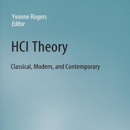 HCI Theory: Classical, Modern, and Contemporary