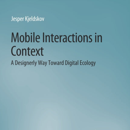 Mobile Interactions in Context: A Designerly Way Toward Digital Ecology