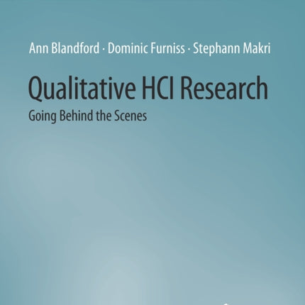 Qualitative HCI Research: Going Behind the Scenes