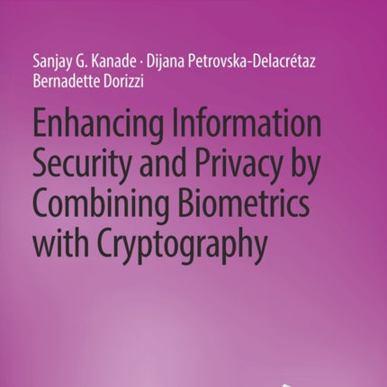 Enhancing Information Security and Privacy by Combining Biometrics with Cryptography