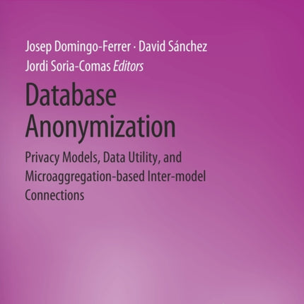 Database Anonymization: Privacy Models, Data Utility, and Microaggregation-based Inter-model Connections