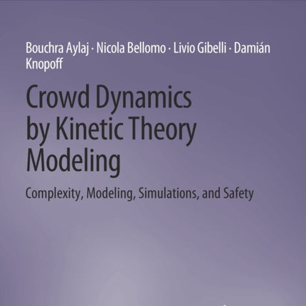 Crowd Dynamics by Kinetic Theory Modeling: Complexity, Modeling, Simulations, and Safety