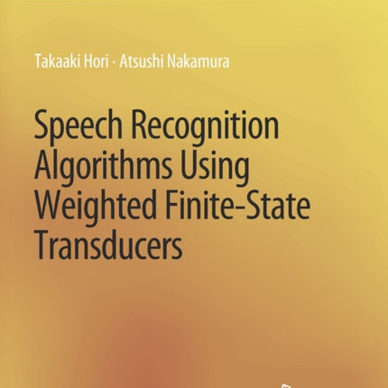 Speech Recognition Algorithms Using Weighted Finite-State Transducers