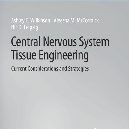 Central Nervous System Tissue Engineering: Current Considerations and Strategies