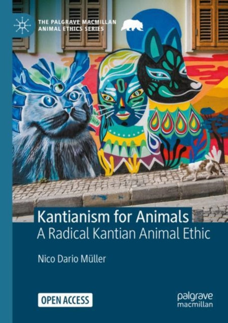 Kantianism for Animals: A Radical Kantian Animal Ethic