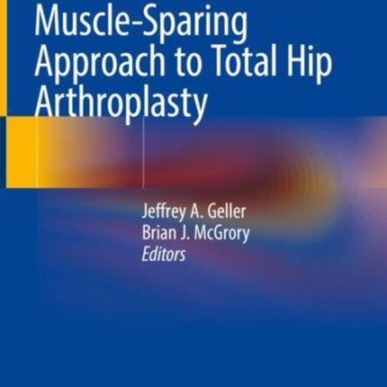 The Anterior-Based Muscle-Sparing Approach to Total Hip Arthroplasty