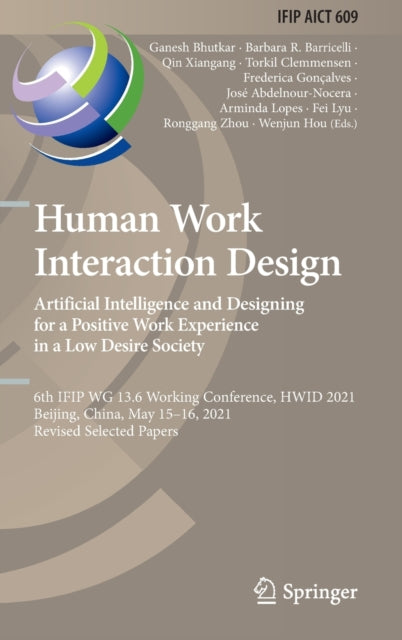 Human Work Interaction Design. Artificial Intelligence and Designing for a Positive Work Experience in a Low Desire Society: 6th IFIP WG 13.6 Working Conference, HWID 2021, Beijing, China, May 15–16, 2021, Revised Selected Papers