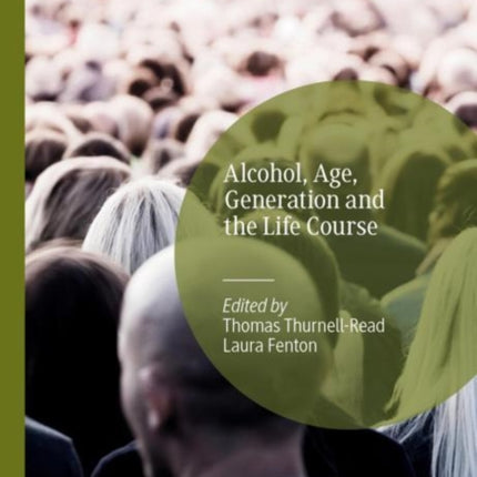 Alcohol, Age, Generation and the Life Course