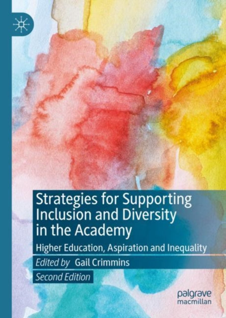 Strategies for Supporting Inclusion and Diversity in the Academy: Higher Education, Aspiration and Inequality