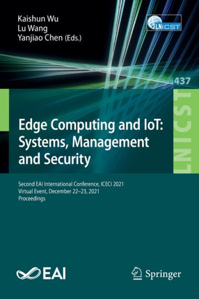 Edge Computing and IoT: Systems, Management and Security: Second EAI International Conference, ICECI 2021, Virtual Event, December 22–23, 2021, Proceedings