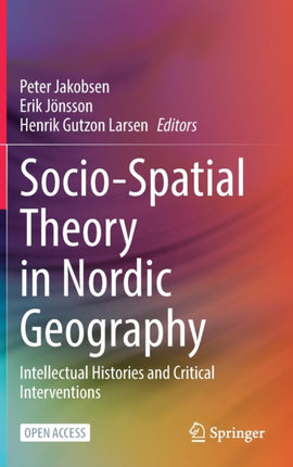 Socio-Spatial Theory in Nordic Geography: Intellectual Histories and Critical Interventions